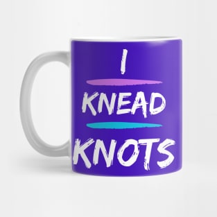 Funny Massage Shirt - I Knead Knots Mug